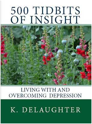 Overcoming depression, 500  Tidbits of Insight by K. Delaughter